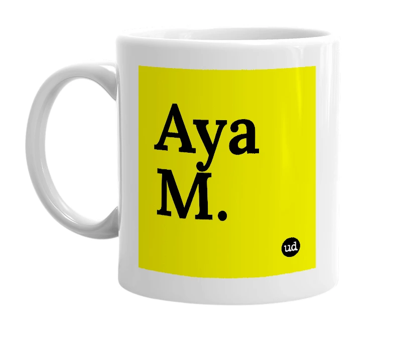 White mug with 'Aya M.' in bold black letters