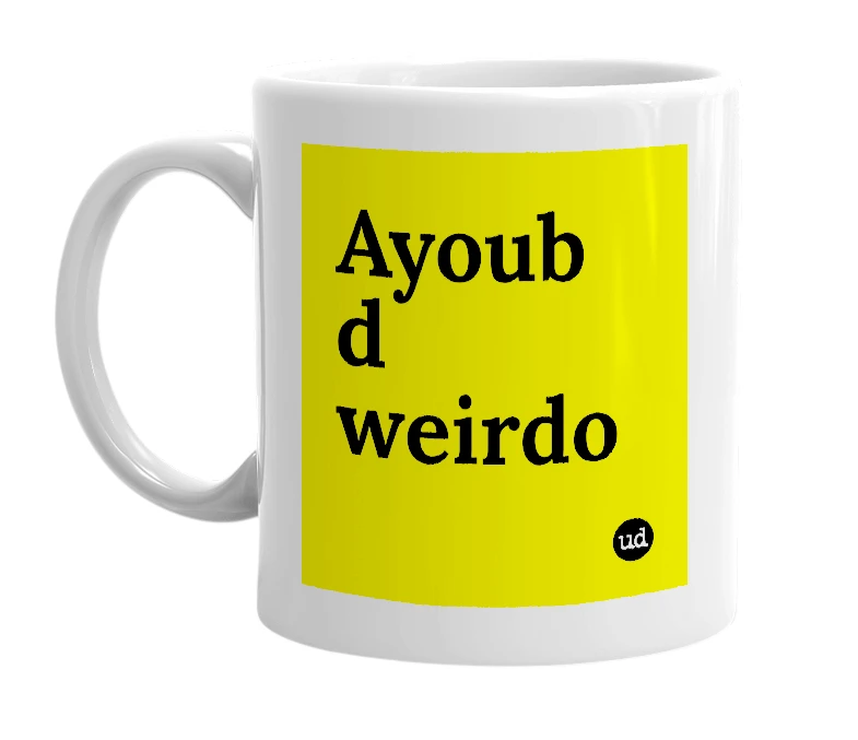 White mug with 'Ayoub d weirdo' in bold black letters