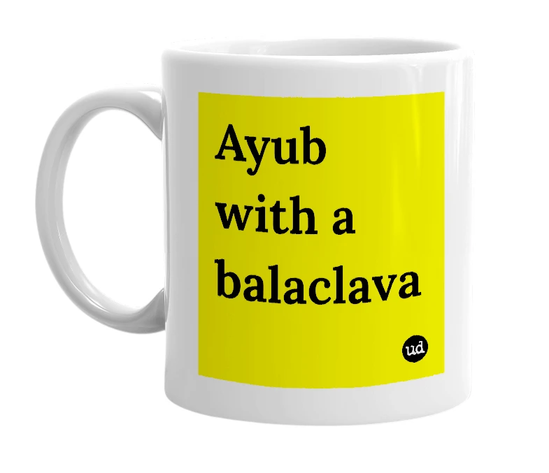 White mug with 'Ayub with a balaclava' in bold black letters