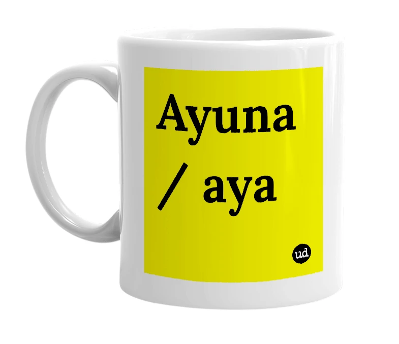 White mug with 'Ayuna / aya' in bold black letters