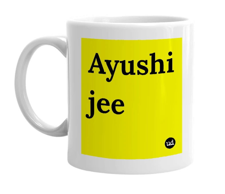 White mug with 'Ayushi jee' in bold black letters