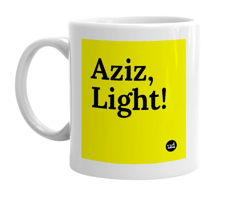 White mug with 'Aziz, Light!' in bold black letters