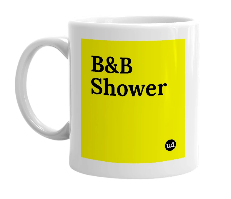 White mug with 'B&B Shower' in bold black letters
