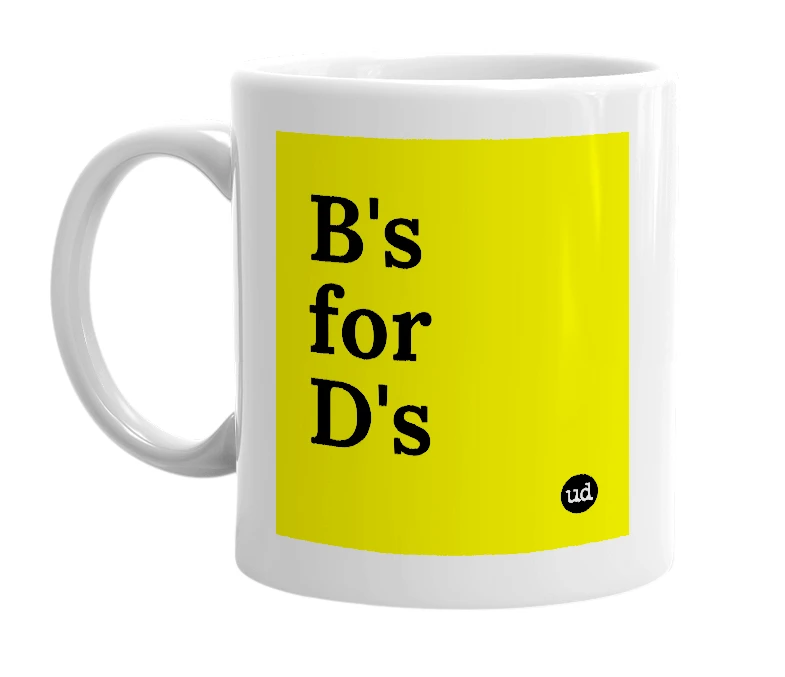White mug with 'B's for D's' in bold black letters