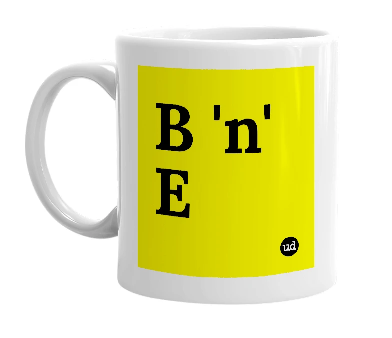 White mug with 'B 'n' E' in bold black letters