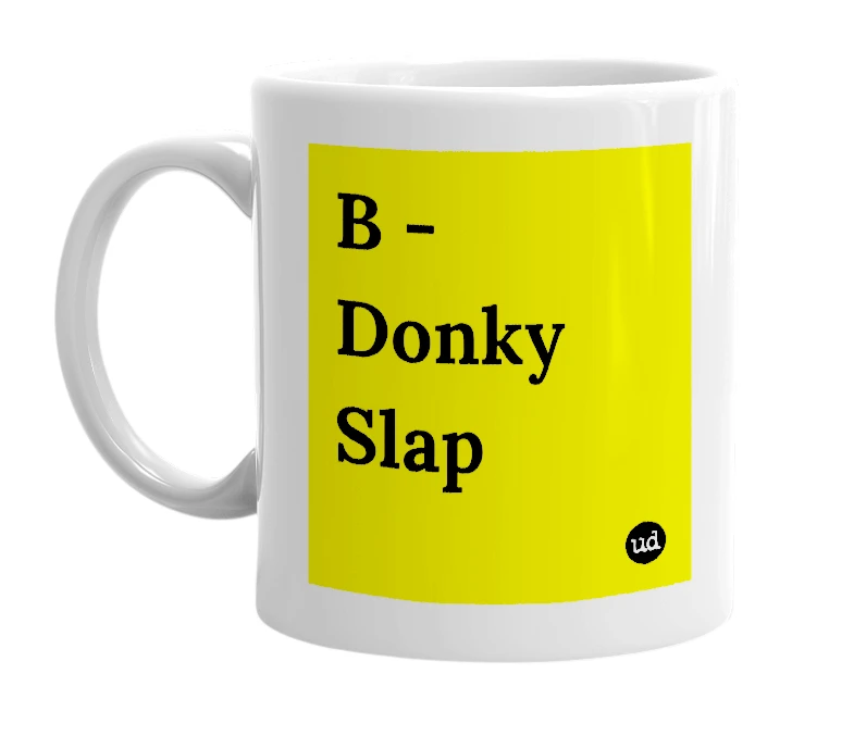 White mug with 'B - Donky Slap' in bold black letters