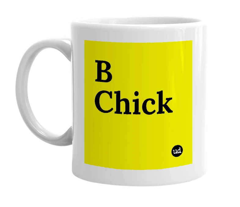 White mug with 'B Chick' in bold black letters