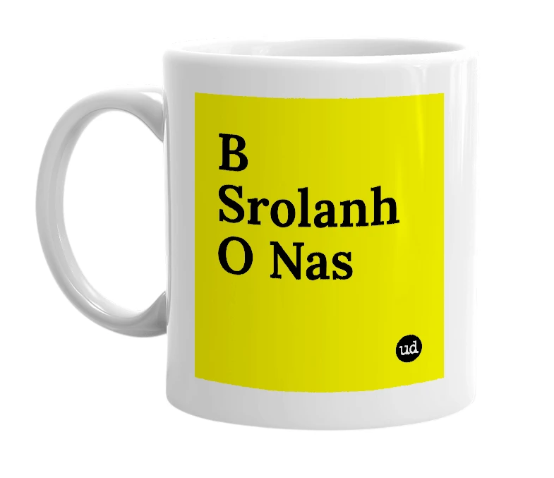 White mug with 'B Srolanh O Nas' in bold black letters