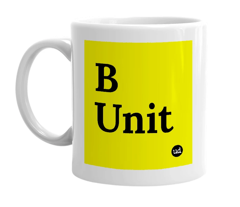 White mug with 'B Unit' in bold black letters