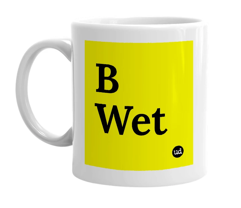 White mug with 'B Wet' in bold black letters