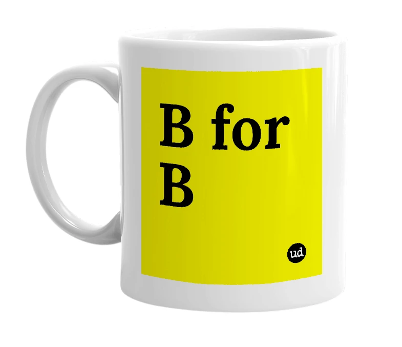 White mug with 'B for B' in bold black letters