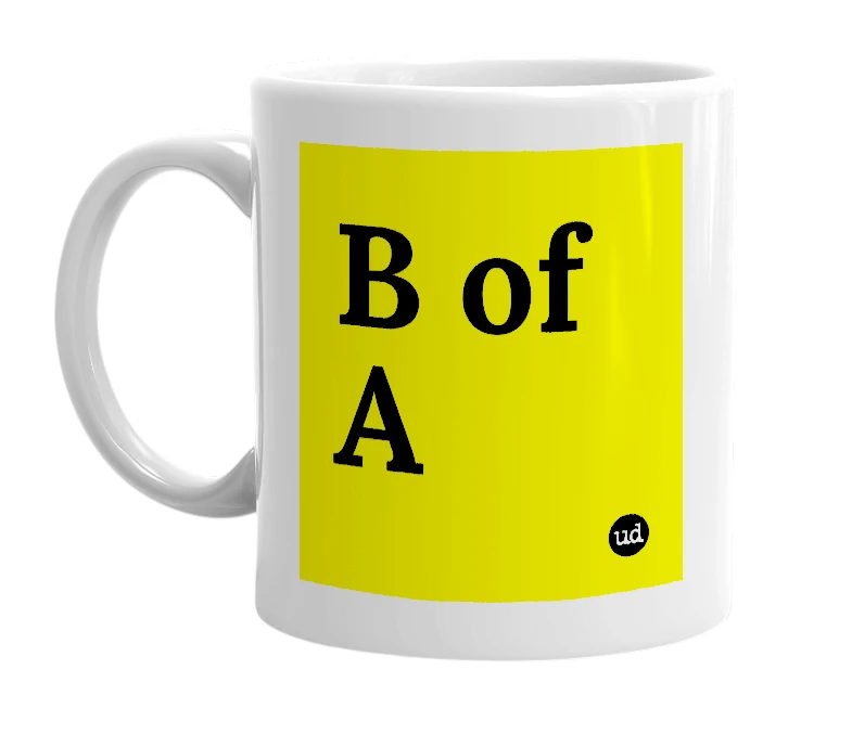 White mug with 'B of A' in bold black letters