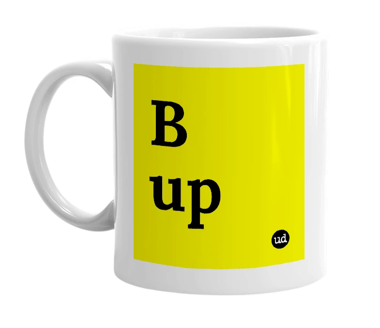 White mug with 'B up' in bold black letters