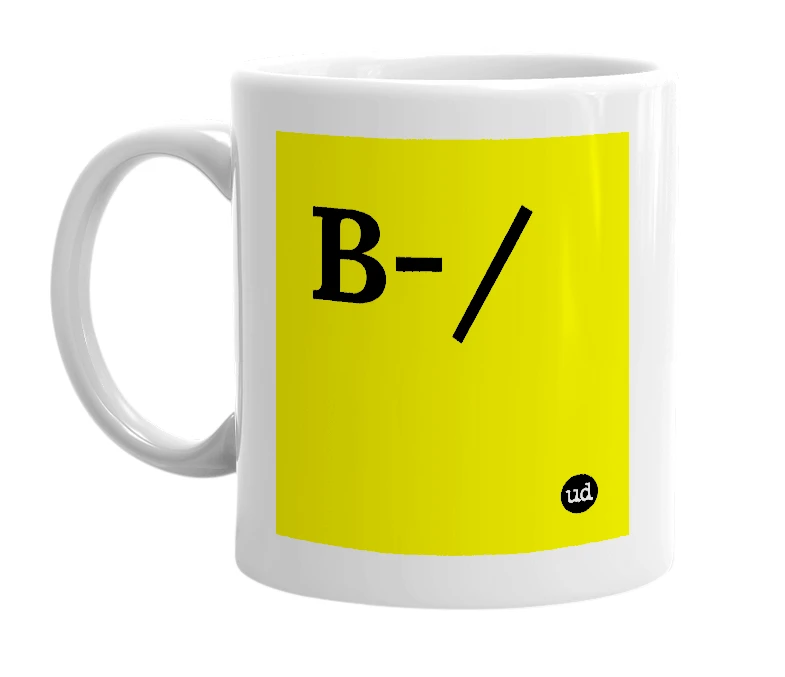 White mug with 'B-/' in bold black letters
