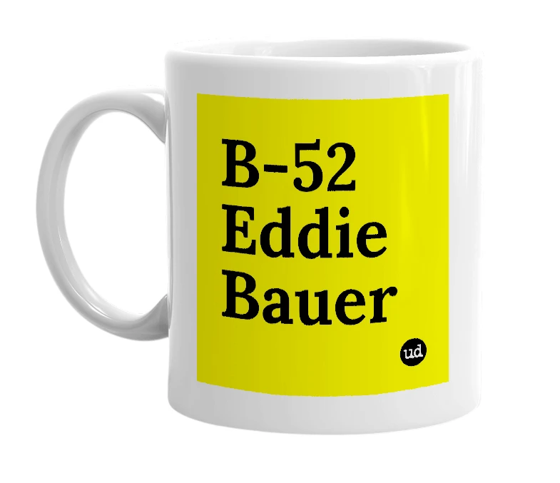 White mug with 'B-52 Eddie Bauer' in bold black letters