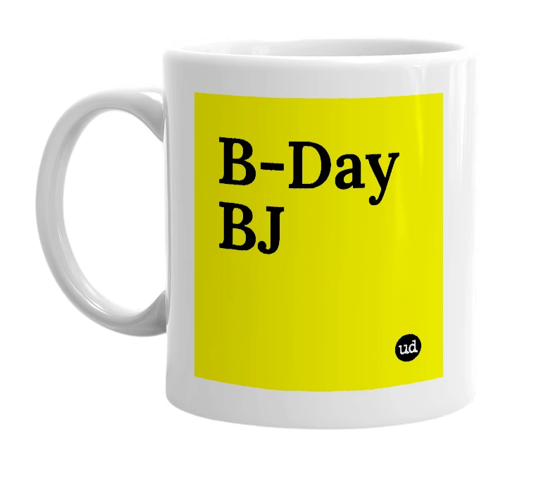 White mug with 'B-Day BJ' in bold black letters