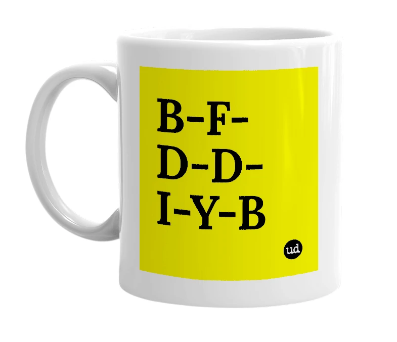 White mug with 'B-F-D-D-I-Y-B' in bold black letters