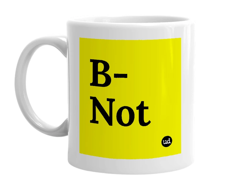 White mug with 'B-Not' in bold black letters