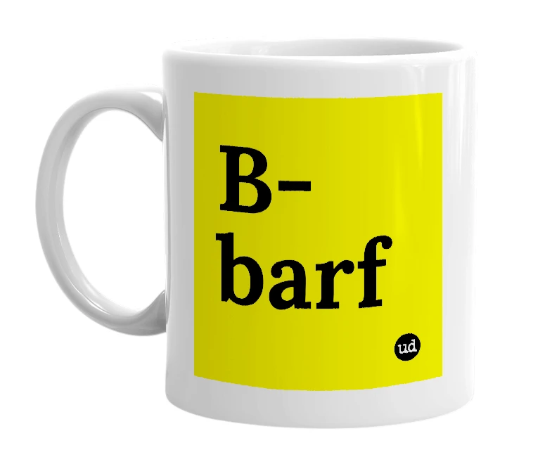 White mug with 'B-barf' in bold black letters