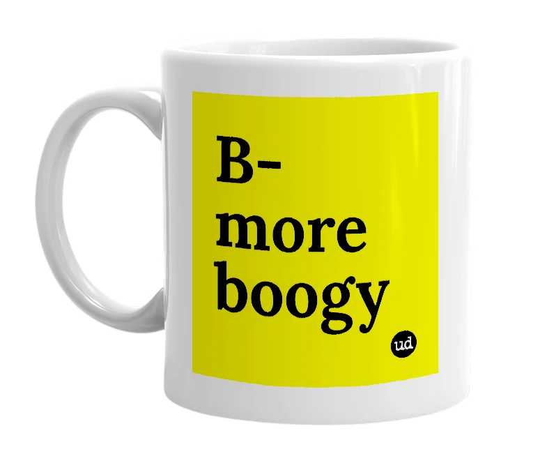 White mug with 'B-more boogy' in bold black letters