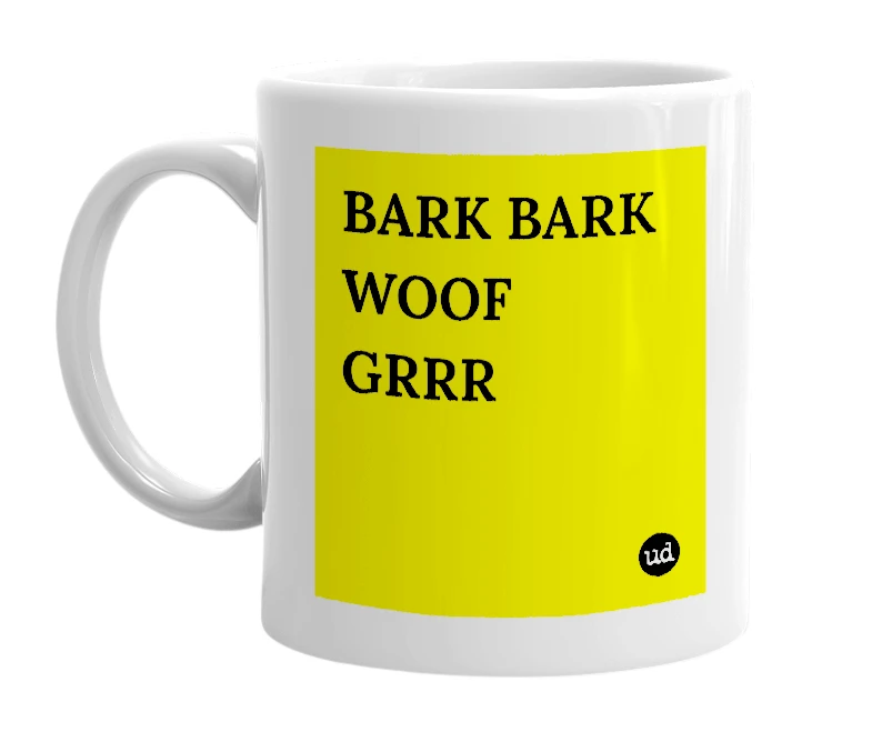 White mug with 'BARK BARK WOOF GRRR' in bold black letters