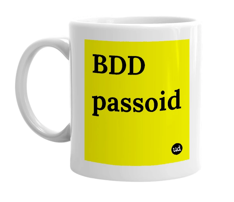 White mug with 'BDD passoid' in bold black letters