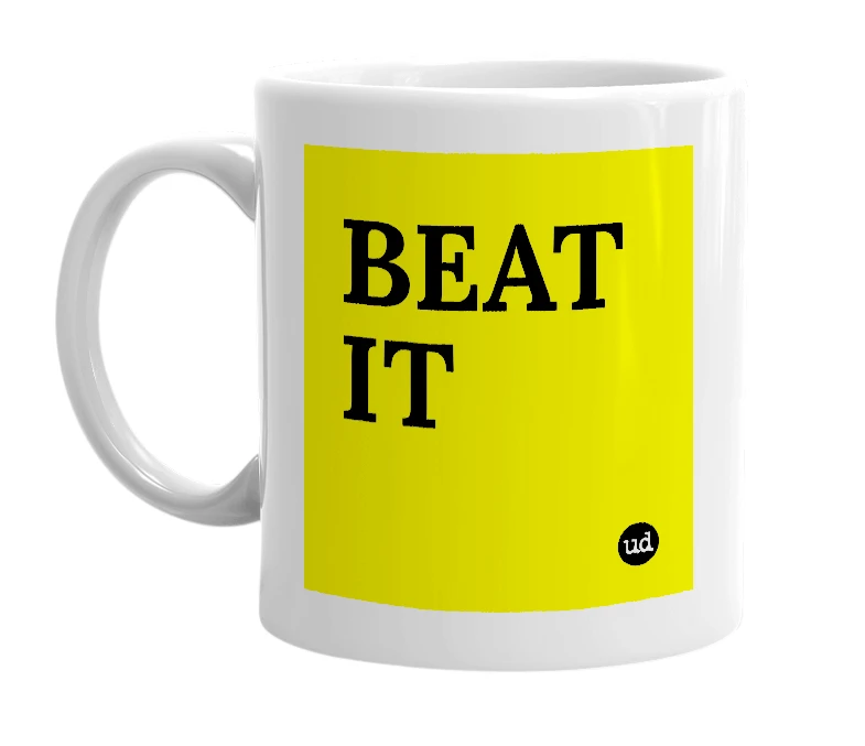 White mug with 'BEAT IT' in bold black letters