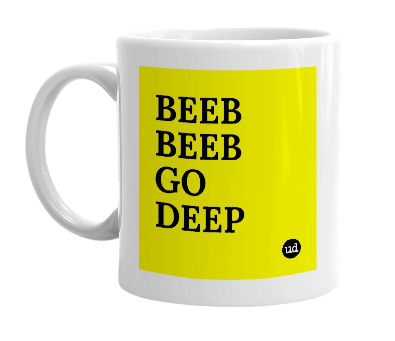 White mug with 'BEEB BEEB GO DEEP' in bold black letters