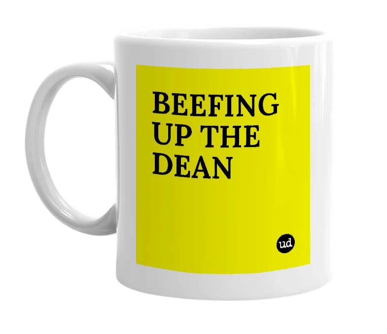 White mug with 'BEEFING UP THE DEAN' in bold black letters