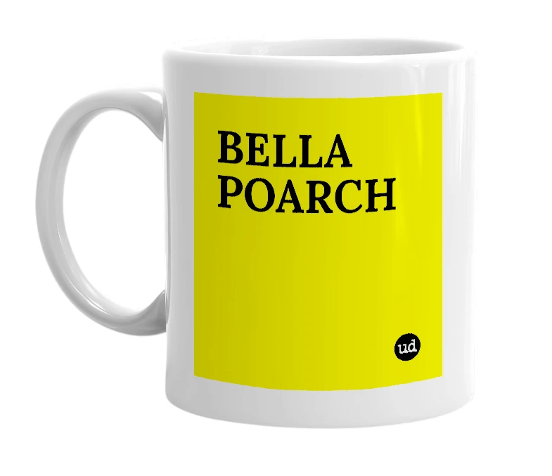 White mug with 'BELLA POARCH' in bold black letters