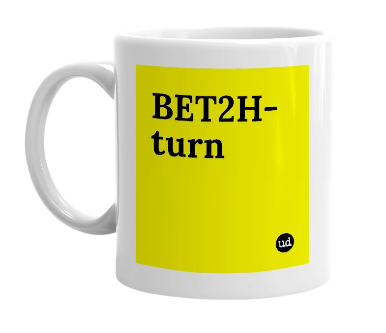 White mug with 'BET2H-turn' in bold black letters