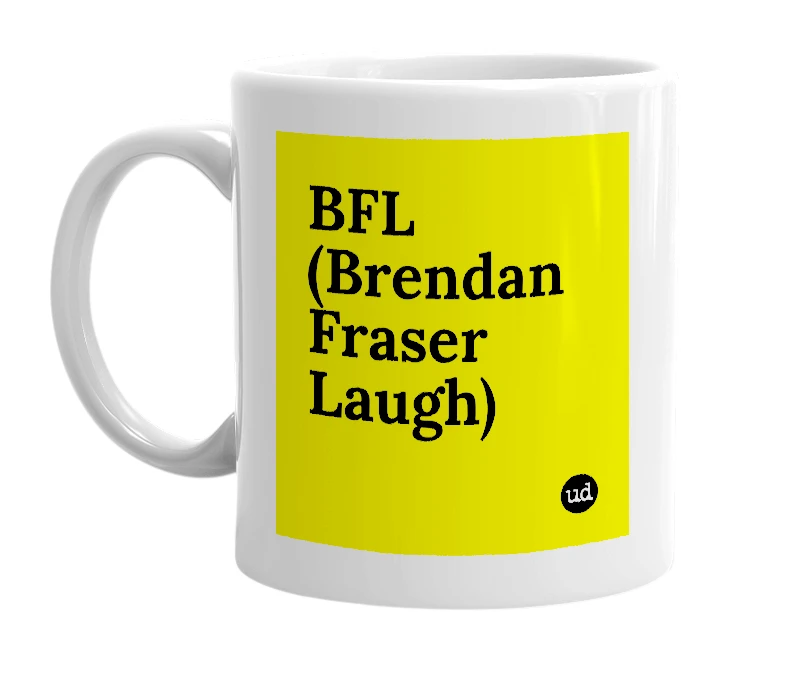 White mug with 'BFL (Brendan Fraser Laugh)' in bold black letters