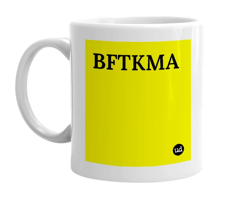 White mug with 'BFTKMA' in bold black letters