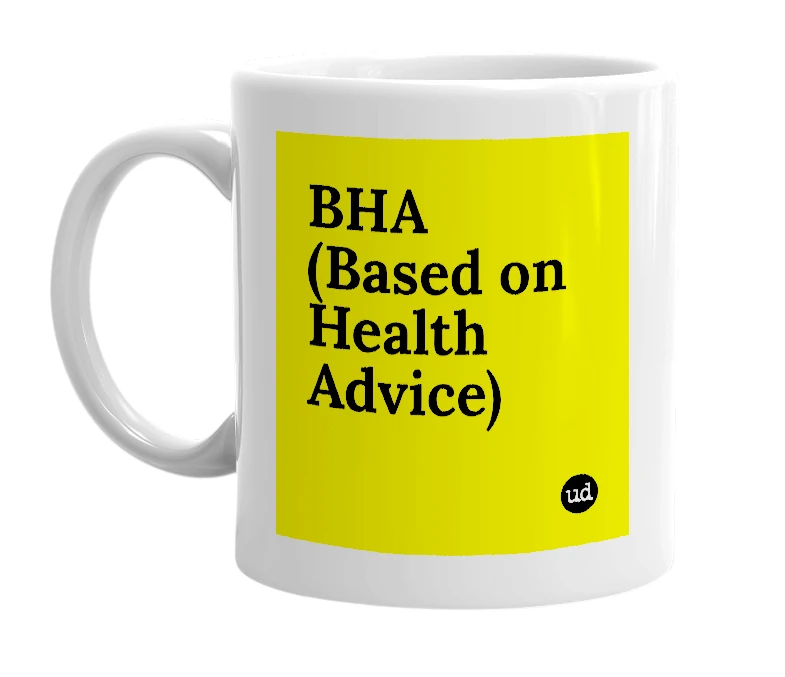 White mug with 'BHA (Based on Health Advice)' in bold black letters