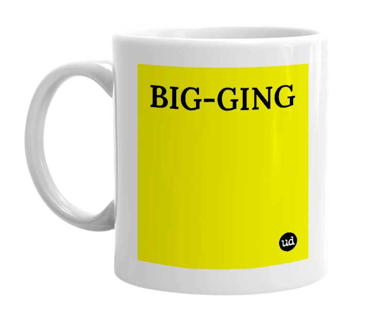 White mug with 'BIG-GING' in bold black letters