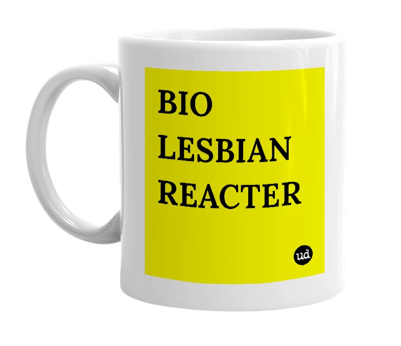 White mug with 'BIO LESBIAN REACTER' in bold black letters