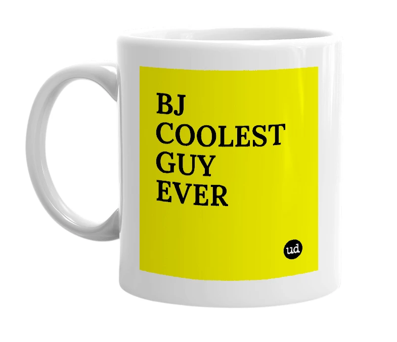 White mug with 'BJ COOLEST GUY EVER' in bold black letters