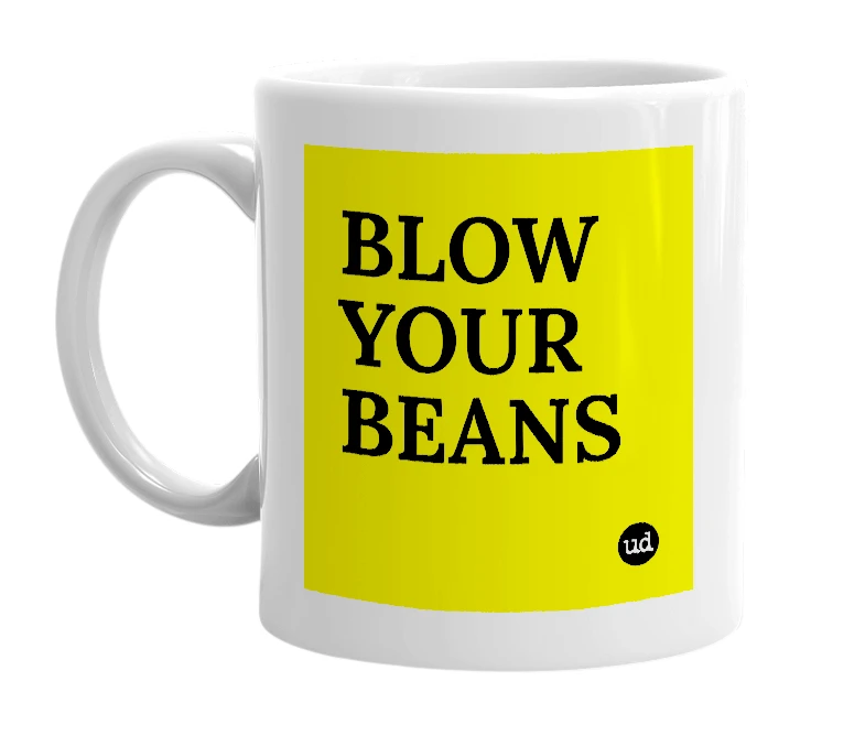 White mug with 'BLOW YOUR BEANS' in bold black letters