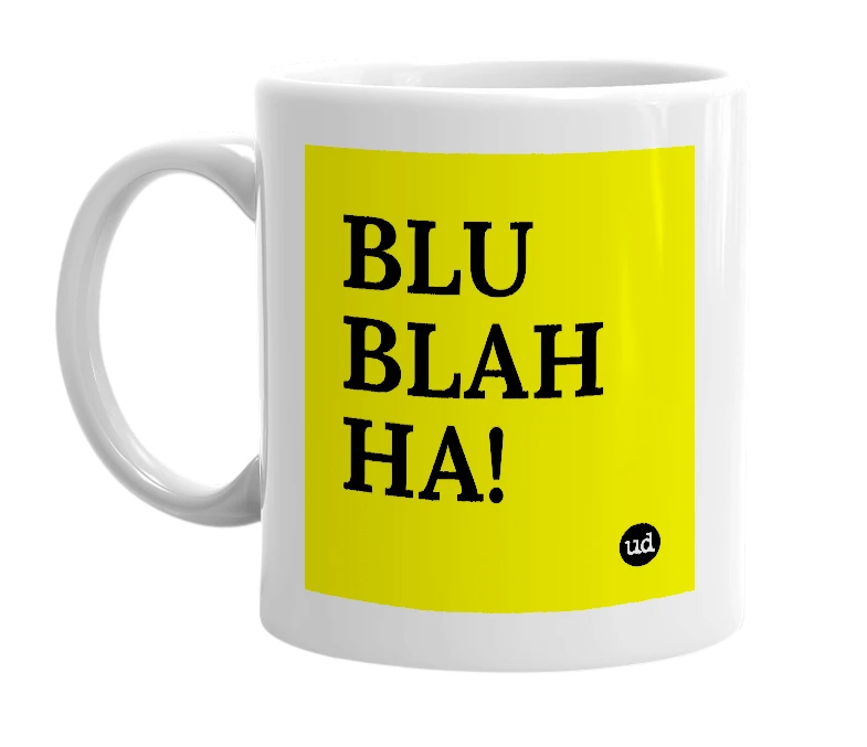 White mug with 'BLU BLAH HA!' in bold black letters
