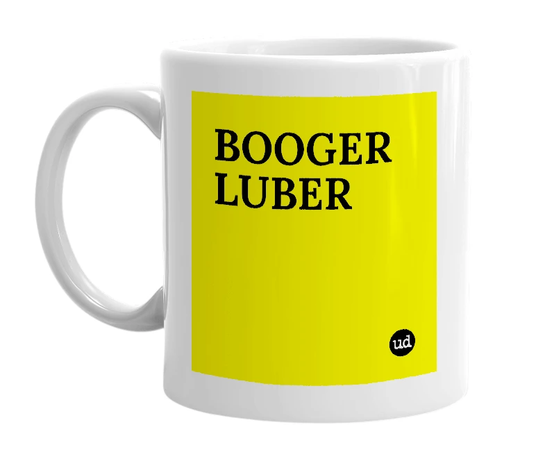 White mug with 'BOOGER LUBER' in bold black letters