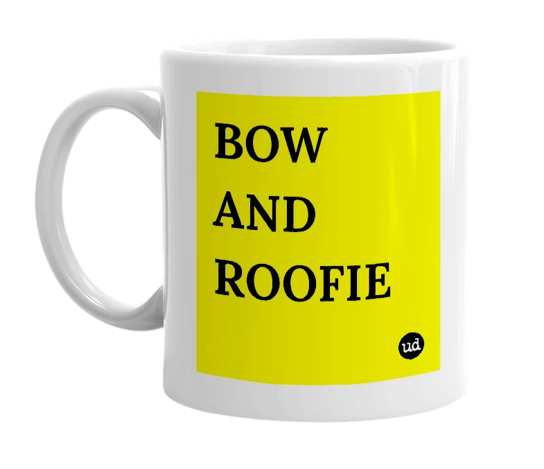 White mug with 'BOW AND ROOFIE' in bold black letters
