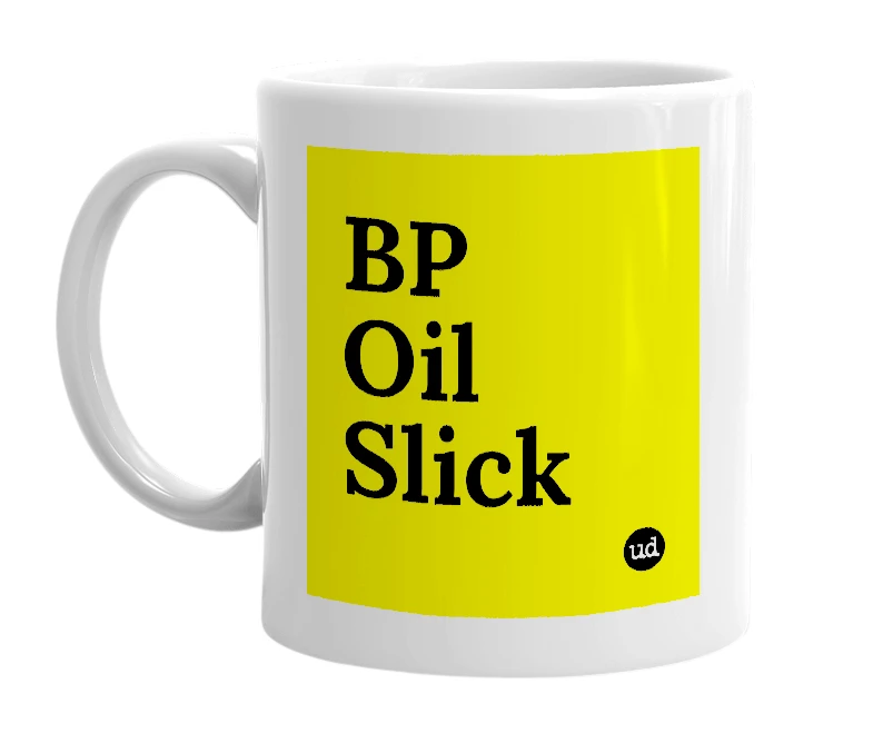 White mug with 'BP Oil Slick' in bold black letters