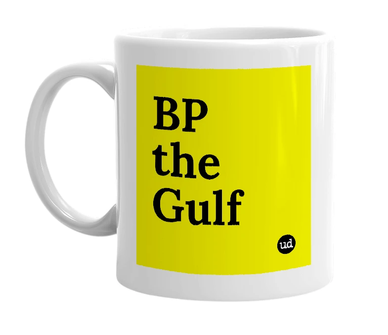 White mug with 'BP the Gulf' in bold black letters