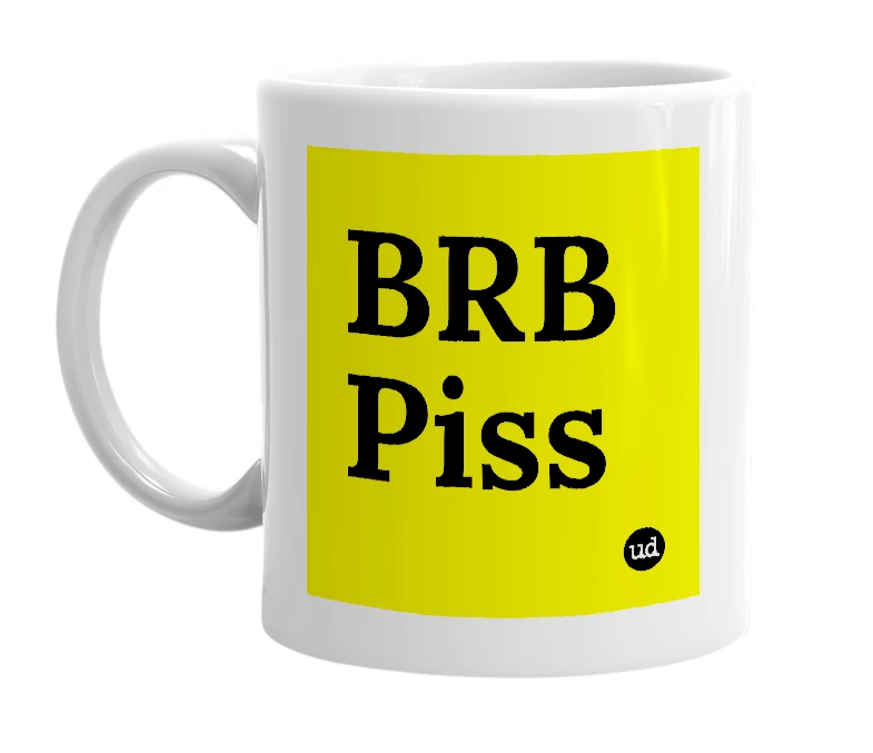 White mug with 'BRB Piss' in bold black letters
