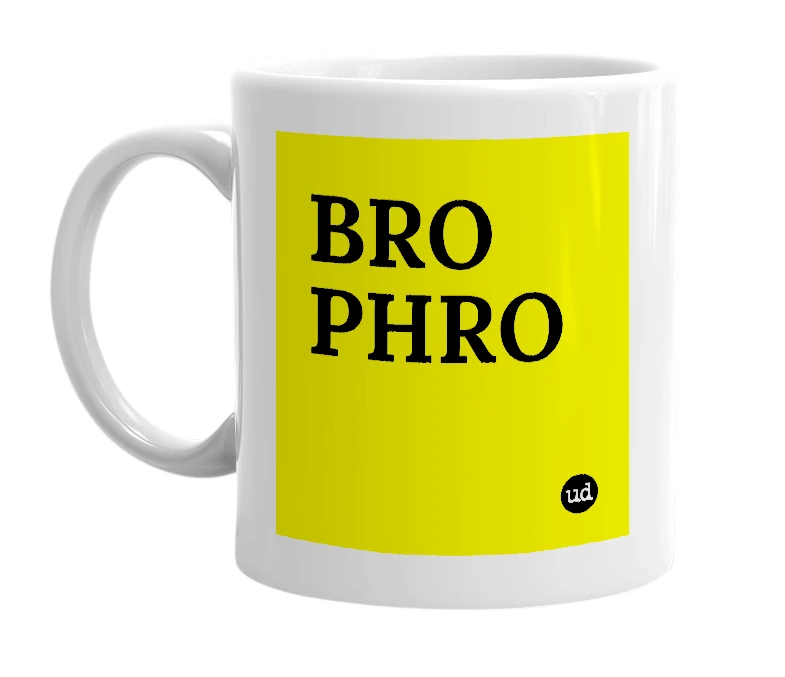 White mug with 'BRO PHRO' in bold black letters