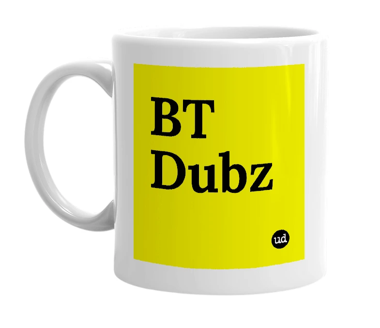 White mug with 'BT Dubz' in bold black letters