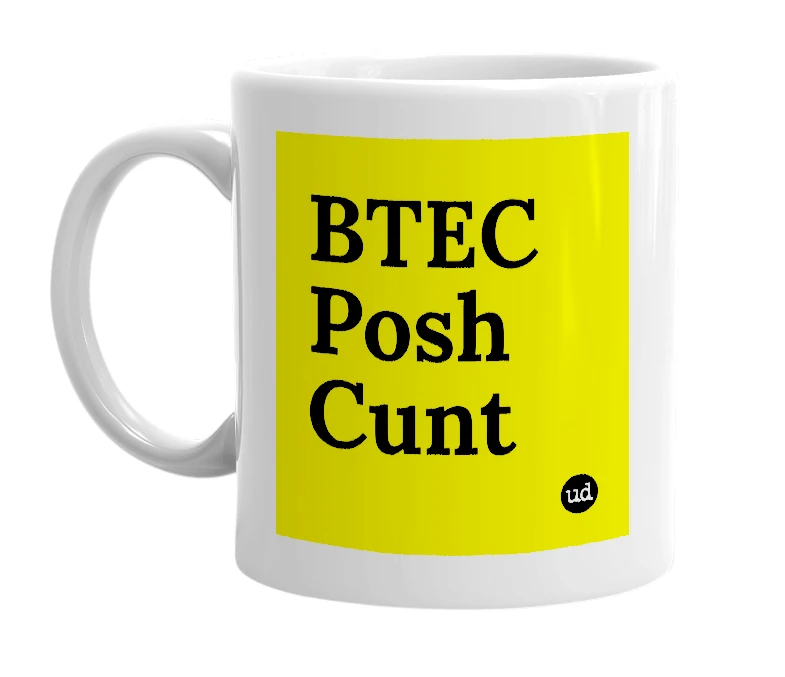 White mug with 'BTEC Posh Cunt' in bold black letters