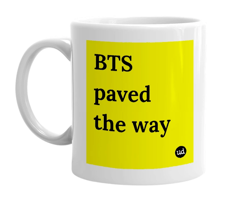 White mug with 'BTS paved the way' in bold black letters