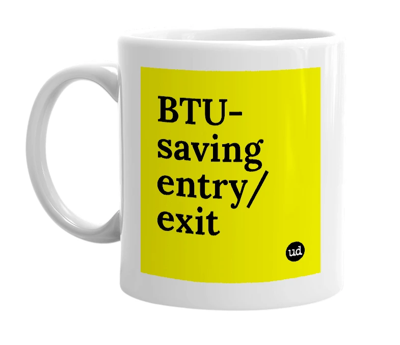 White mug with 'BTU-saving entry/exit' in bold black letters