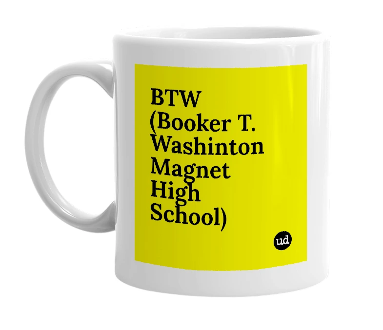 White mug with 'BTW (Booker T. Washinton Magnet High School)' in bold black letters